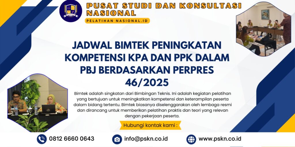 Jadwal Bimtek Peningkatan Kompetensi KPA dan PPK dalam PBJ berdasarkan Perpres 46/2025