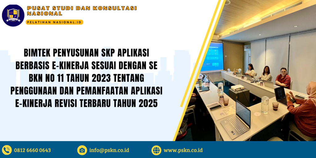BIMTEK PENYUSUNAN SKP APLIKASI BERBASIS E-KINERJA SESUAI DENGAN SE BKN NO 11 TAHUN 2023 TENTANG PENGGUNAAN DAN PEMANFAATAN APLIKASI E-KINERJA REVISI TERBARU TAHUN 2025